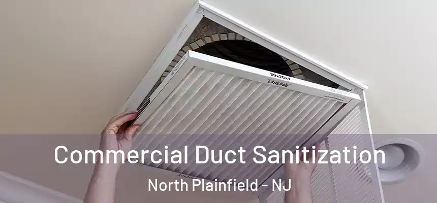  Commercial Duct Sanitization North Plainfield - NJ