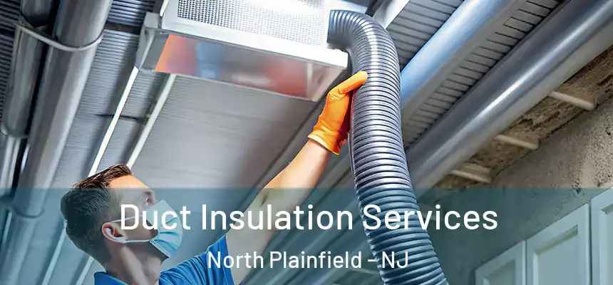  Duct Insulation Services North Plainfield - NJ