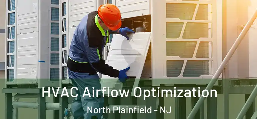  HVAC Airflow Optimization North Plainfield - NJ