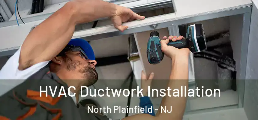  HVAC Ductwork Installation North Plainfield - NJ