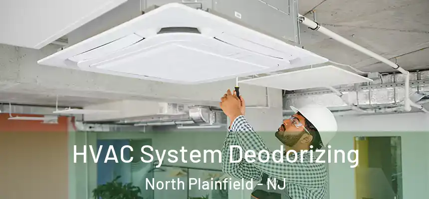  HVAC System Deodorizing North Plainfield - NJ