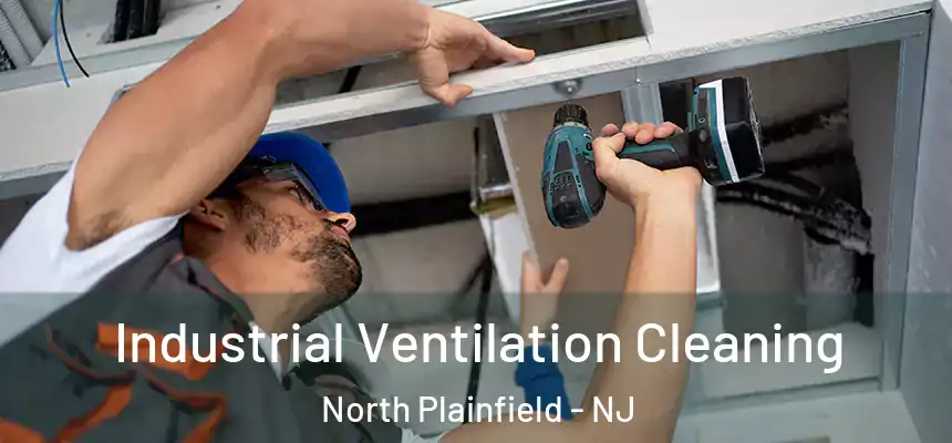  Industrial Ventilation Cleaning North Plainfield - NJ