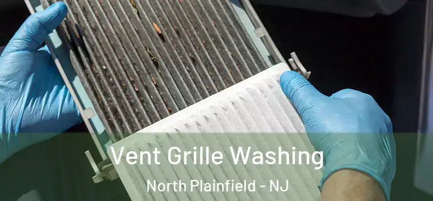  Vent Grille Washing North Plainfield - NJ